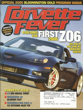 CORVETTE FEVER 2005 JULY - MAGNUSON C5, 1st NEW Z06, HARVEY-BAILEY C3*